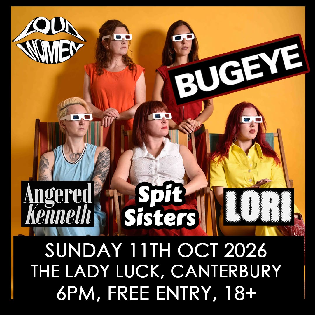 Bugeye + Angered Kenneth + Spit Sisters + Lori