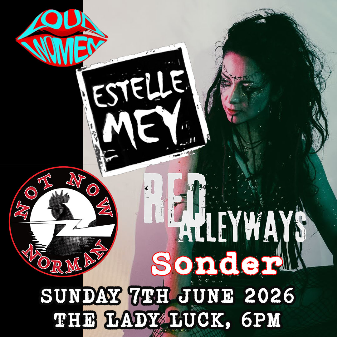 Estelle Mey + Not Now Norman + Red Alleyways + Sonder
