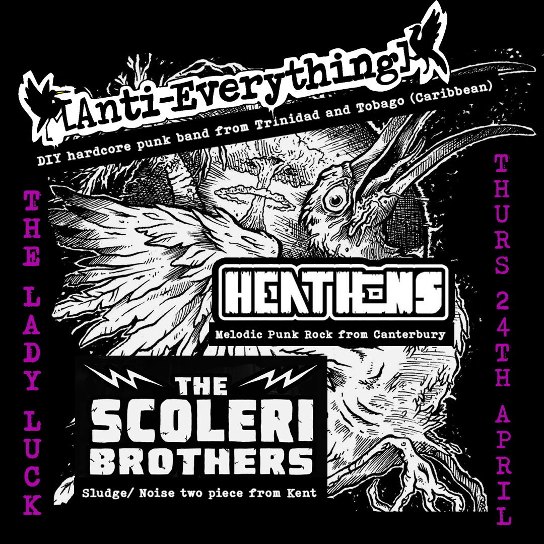 Anti Everything / Heathens / The Scoleri Brothers