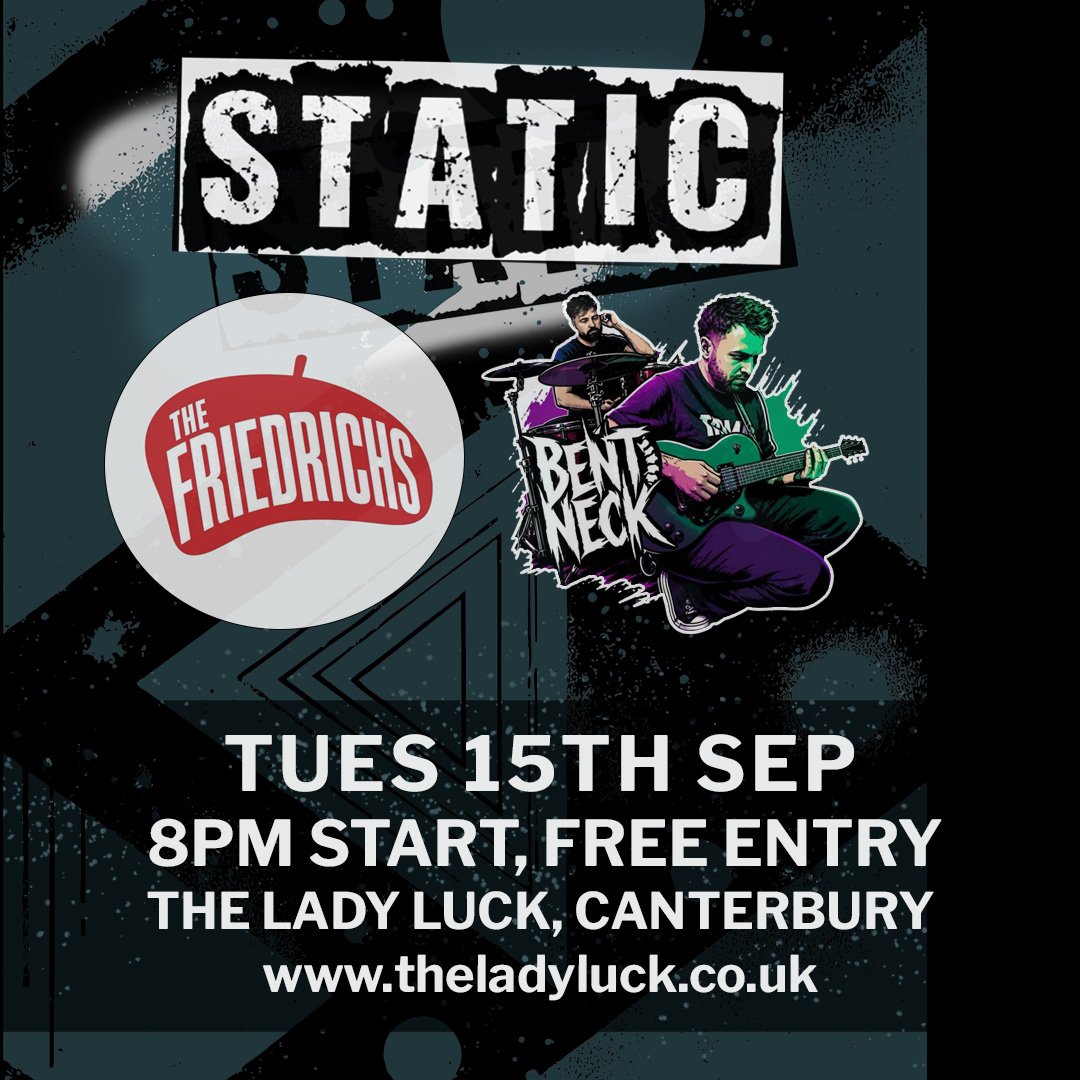 Static + The Freidrichs + Bent Neck